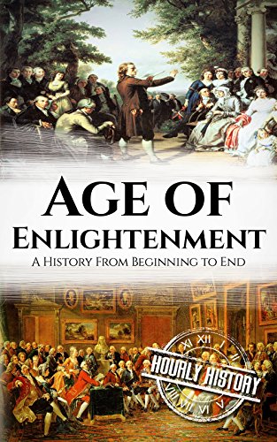 Age of Enlightenment: A History From Beginning to End (English Edition)