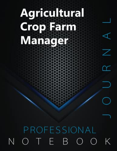 Agricultural Crop Farm Manager, Professional Journal, Office writing Notebook, Organizing Notes, Large Format, 8.5 x 11 inches, 140 pages