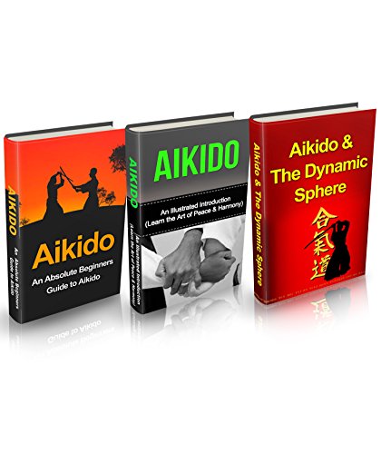 Aikido: Aikido in Everyday Life Box Set (3 in 1): Aikido+ Aikido Techniques+ Aikido Basics+ Aikido Fiction- A Complete Aikido Guide (Aikido, Aikido and ... Basics, Aikido mysteries) (English Edition)