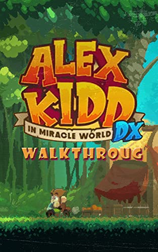 Alex Kidd in Miracle World DX Walkthrough: Tips - Tricks - And More! (English Edition)
