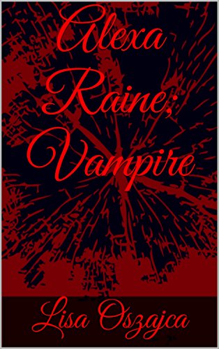 Alexa Raine; Vampire (English Edition)