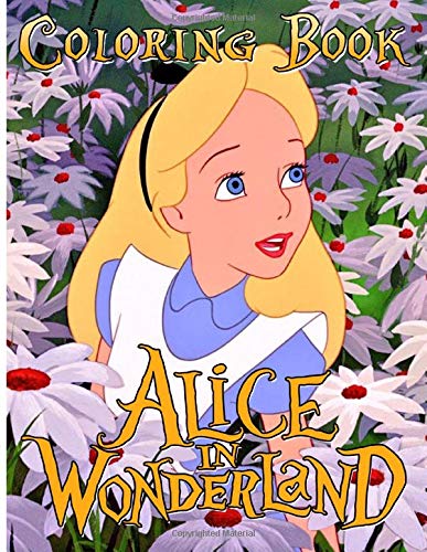 Alice In Wonderland Coloring Book: Color Wonder Creativity Alice In Wonderland Coloring Books For Adult Stress Relieving