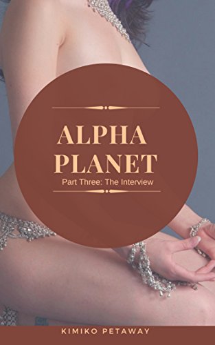Alpha Planet III: The Interview: A Scifi Alpha Male Harem Adventure (English Edition)