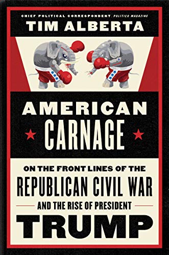 American Carnage: On the Front Lines of the Republican Civil War and the Rise of President Trump (English Edition)