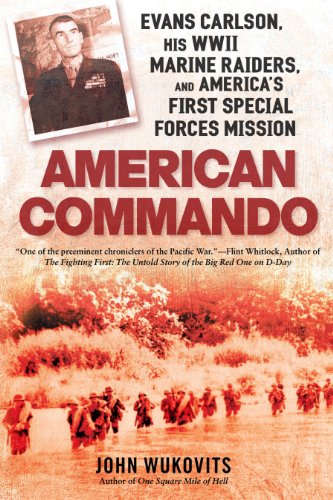 American Commando: Evans Carlson, His WWII Marine Raiders and America's First Special Forces Mission (English Edition)