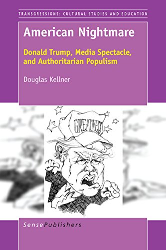 American Nightmare: Donald Trump, Media Spectacle, and Authoritarian Populism (Transgressions Book 117) (English Edition)