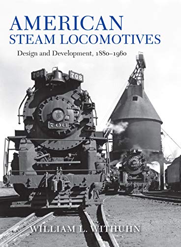 American Steam Locomotives: Design and Development, 1880–1960 (Railroads Past and Present)