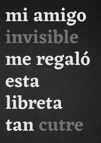 Amigo invisible Libreta: Regalo amigo invisible gracioso y divertido para hombre, mujer o adolescentes. Incluso es una idea original para regalar a compañeros o jefe de trabajo. Notebook A5 Español