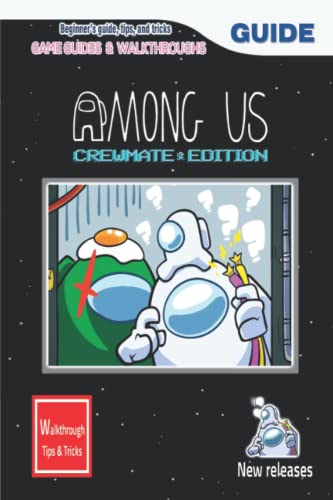 Among Us: Crewmate Edition: The Complete Guide & Walkthrough with Tips &Tricks