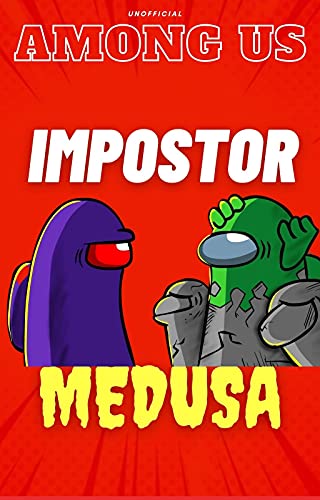 Among Us: Impostor is Medusa (Unofficial Stories) (Among Us Impostor and Crewmates Book 2) (English Edition)