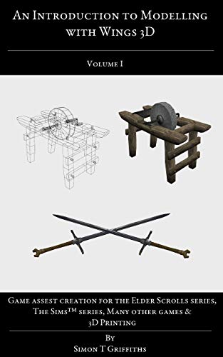An Introduction to Modelling with Wings 3D Volume I (An introduction to 3D modelling Book 1) (English Edition)