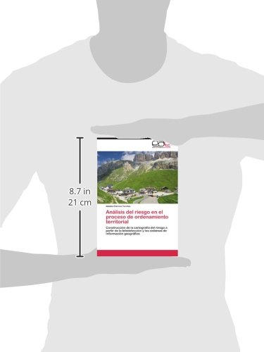 Analisis del Riesgo En El Proceso de Ordenamiento Territorial: Construcción de la cartografía del riesgo a partir de la teledetección y los sistemas de información geográfica