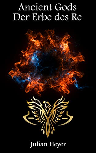 Ancient Gods - Der Erbe des Re (German Edition)