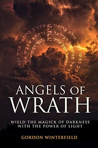 Angels of Wrath: Wield the Magick of Darkness with the Power of Light (The Gallery of Magick)