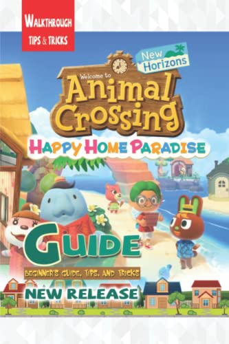 Animal Crossing: New Horizons - Happy Home Paradise: The Complete Guide & Walkthrough with Tips &Tricks