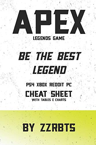 Apex Legends Game: Be the Best Legend PS4 Xbox Reddit PC Cheat Sheet with Tables & Charts: 3 (Season)