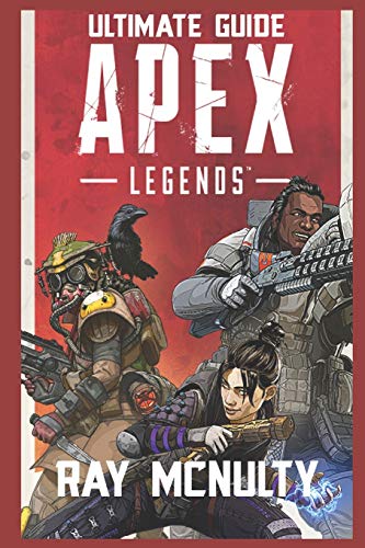 Apex Legends Ultimate Guide: How to play and become the best player in Apex Legends - for both beginners and advanced players