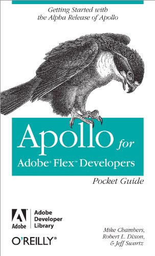 Apollo for Adobe Flex Developers Pocket Guide: A Developer's Reference for Apollo's Alpha Release (Pocket Reference (O'Reilly)) (English Edition)