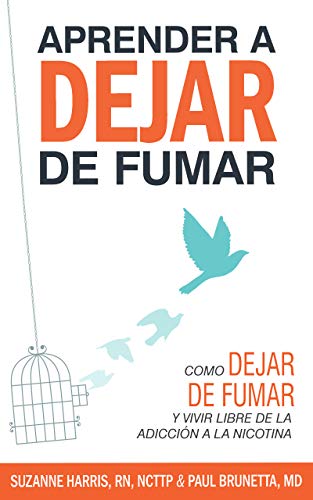 Aprender a dejar de fumar: Cómo dejar de fumar y vivir libre de adicción a la nicotina (Learning to Quit Smoking)