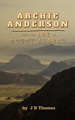 Archie Anderson and the Ark at Mount Ararat (English Edition)