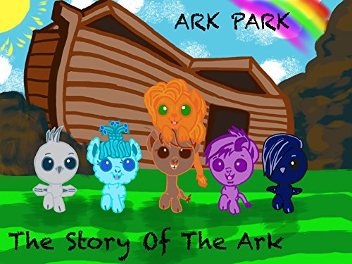 Ark Park The Story of Noah's Ark (English Edition)
