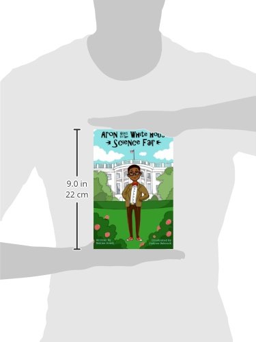 Aron Goes to the White House Science Fair (Aron's Adventures Boy Inventor)