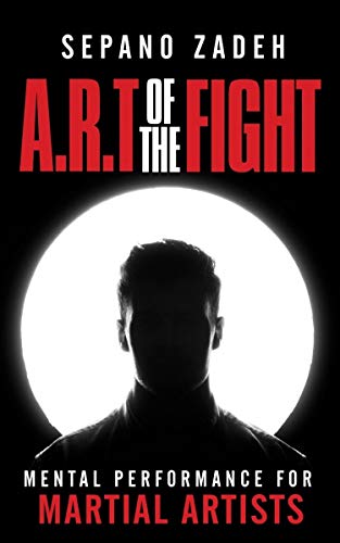 A.R.T. Of The Fight: Mental Performance For Martial Artists (English Edition)