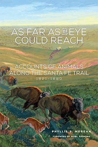 As Far as the Eye Could Reach: Accounts of Animals along the Santa Fe Trail, 1821–1880 (English Edition)