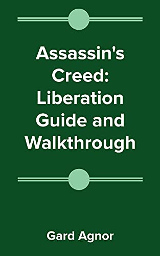Assassin's Creed: Liberation Guide and Walkthrough (English Edition)