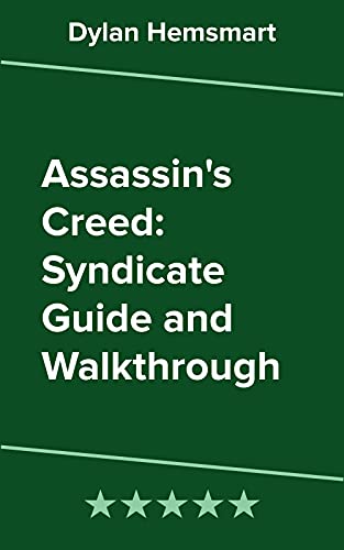 Assassin's Creed: Syndicate Guide and Walkthrough (English Edition)