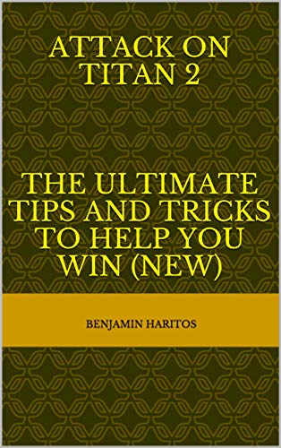 Attack on titan 2: The Ultimate tips and tricks to help you win (NEW) (English Edition)