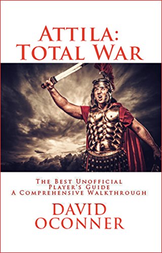 Attila: Total War: The Best Unofficial Player's Guide (English Edition)
