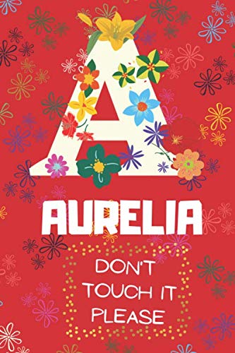 Aurelia don't touch it please Initial A Name Women and Girls Graph Paper College Ruled Personalise Diary Idea B-day for her: Practical, Creative and ... Teachers or Kids | Red Flowers Cover |