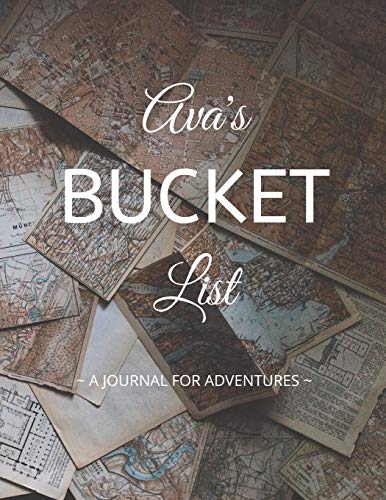 Ava's Bucket List: A Creative, Personalized Bucket List Gift For Ava To Journal Adventures. 8.5 X 11 Inches - 120 Pages (54 'What I Want To Do' Pages and 66 'Places I Want To Visit' Pages).
