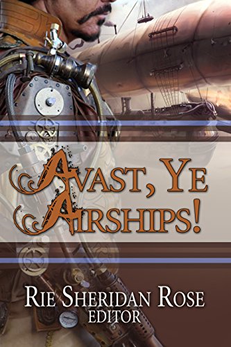 Avast, Ye Airships Anthology (English Edition)