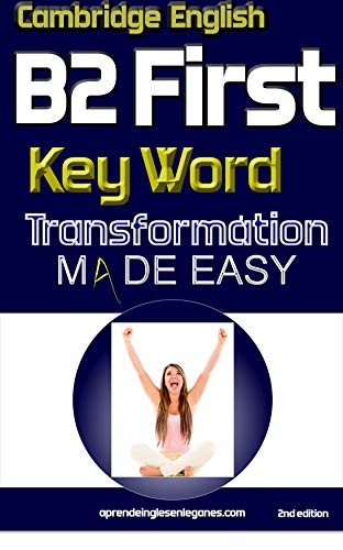 B2 First - Key Word Transformation Made Easy (English Edition)