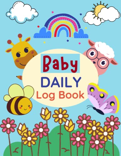 Baby Daily Log Book: Baby's Eat, Sleep, Diapers And Activities Journal - For Parents, Babysitter, Daycare