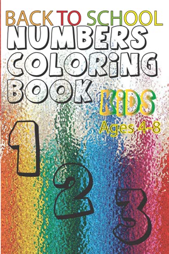 Back To School numbers Coloring Book With dotted numbers for Kids Ages 4-8: simple and cute Back To School Coloring Pages for Toddlers, Preschoolers & ... Back to School Coloring Books, Learn & enjoy