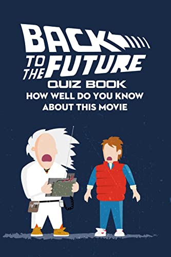 Back To The Future Quiz Book: How Well Do You Know About This Movie (English Edition)