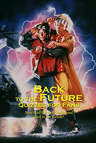Back to the Future Quizzes for Fans: How Well Do You Understand Back to the Future? (English Edition)