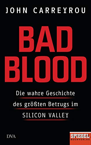 Bad Blood: Die wahre Geschichte des größten Betrugs im Silicon Valley - Ein SPIEGEL-Buch (German Edition)
