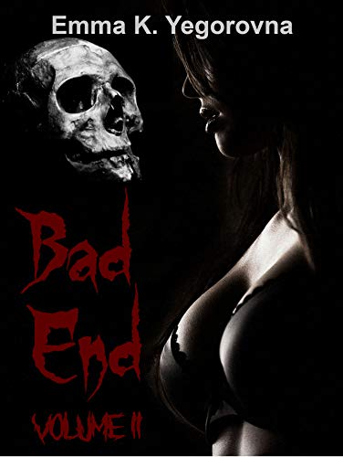 Bad End (Erotic Horror Short Story Collection): Vol. II (English Edition)
