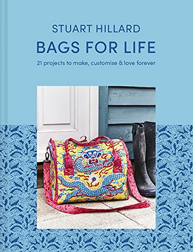 Bags for Life: 21 projects to make, customise and love for ever (English Edition)