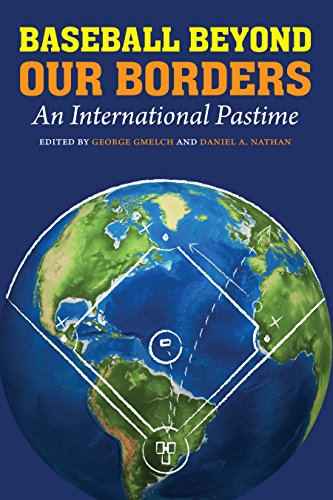 Baseball Beyond Our Borders: An International Pastime (English Edition)