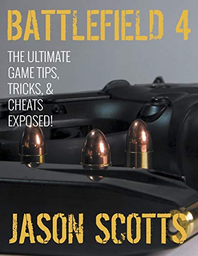 Battlefield 4: The Ultimate Game Tips, Tricks, & Cheats Exposed!