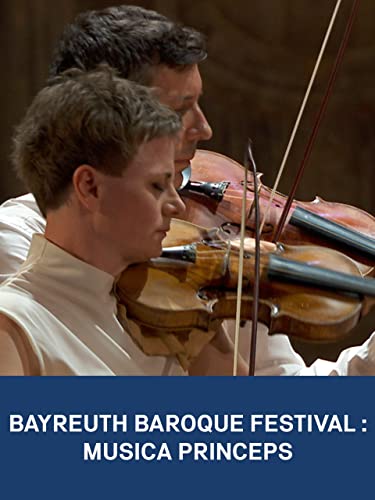 Bayreuth Baroque Festival: Musica Princeps