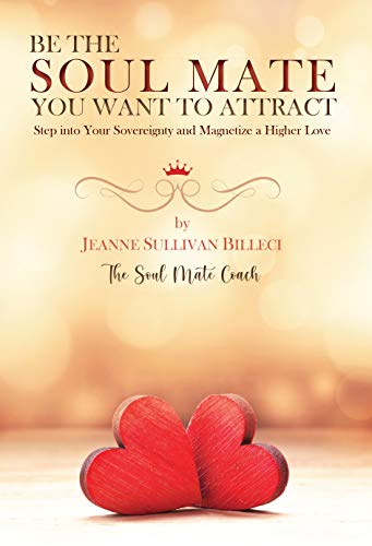 Be the Soul Mate You Want to Attract: Step into Your Sovereignty and Magnetize a Higher Love (English Edition)
