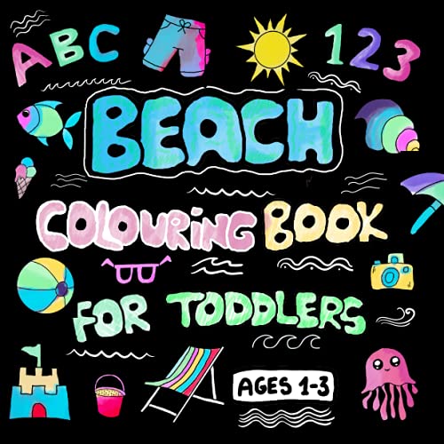 Beach Colouring Book For Toddlers, Ages 1-3, Hand-Drawn.: Simple, Hand-Drawn Big Pictures On Black Paper With Summer Themes, Sea Animals, ABC, 123 (UK Edition)