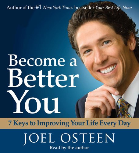 Become a Better You: 7 Keys To Improving Your Life Every Day