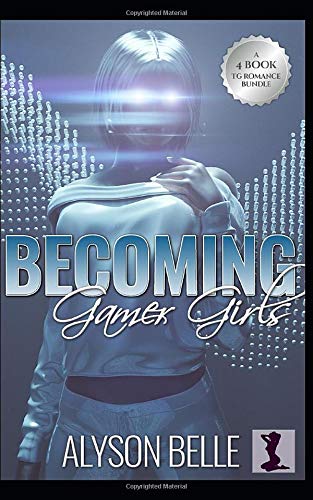 Becoming Gamer Girls: A 4-Book Gender Swap TG Romance Bundle